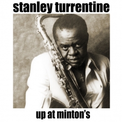 Stanley Turrentine - Up at Minton's